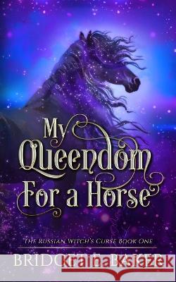 My Queedom for a Horse Bridget E. Baker 9781949655643