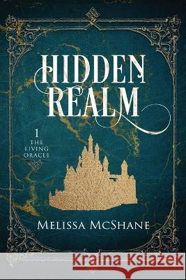 Hidden Realm: Book One of The Living Oracle Melissa McShane   9781949663839 Night Harbor Publishing