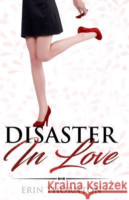 Disaster In Love Thornton, Erin 9781949664058 Erin Thornton