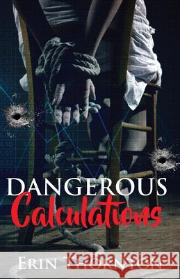 Dangerous Calculations Erin Thornton 9781949664089 Erin Thornton