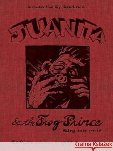 Juanita and the Frog Prince: Fairy Tale Comix Ed McClanahan J. T. Dockery Bob Levin 9781949669138 South Limestone