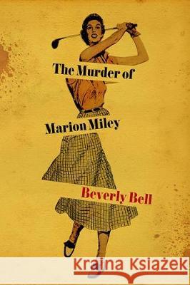 The Murder of Marion Miley Beverly Bell 9781949669183