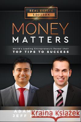 Money Matters: World's Leading Entrepreneurs Reveal Their Top Tips for Success (Vol.1 - Edition 3) Jeff Neumeister Adam Torres 9781949680058 Mr. Century City, LLC.