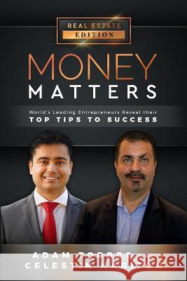 Money Matters: World's Leading Entrepreneurs Reveal Their Top Tips to Success (Vol.1 - Edition 10) Celestin Hariton Adam Torres 9781949680096 Mr. Century City, LLC.