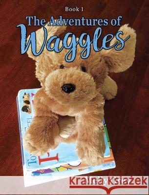 The Adventures of Waggles Melly Grey 9781949684001 Gay Ellen Stulp