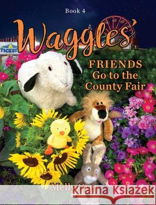 Waggles' Friends Go to the County Fair Melly Grey 9781949684049 Gay Ellen Stulp