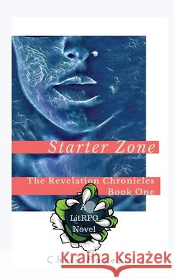 Starter Zone: A LitRPG Novel Chris Pavesic 9781949686043 Chris Pavesic