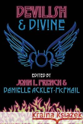 Devilish & Divine John L. French Danielle Ackley-McPhail John G. Hartness 9781949691474 Neoparadoxa