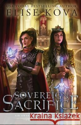 Sovereign Sacrifice Elise Kova 9781949694147 Silver Wing Press