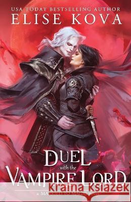 A Duel with the Vampire Lord Elise Kova   9781949694406 Silver Wing Press