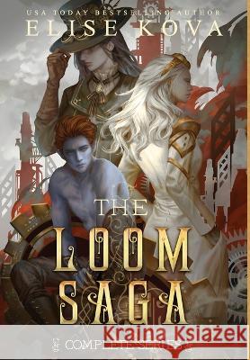 Loom Saga: The Complete Series Elise Kova   9781949694529 Silver Wing Press