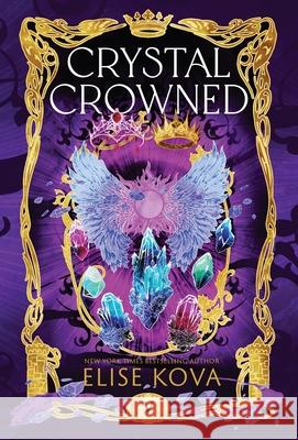 Crystal Crowned Elise Kova 9781949694758 Silver Wing Press