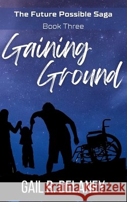 Gaining Ground Gail R. Delaney 9781949705409