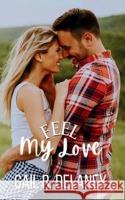 Feel My Love Gail R. Delaney 9781949705461 Irish Eyes Books