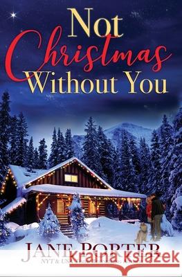 Not Christmas Without You Jane Porter 9781949707489 Tule Publishing Group, LLC