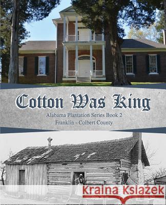 Cotton Was King: Franklin - Colbert Rickey Butch Walker 9781949711080 Bluewater Publications