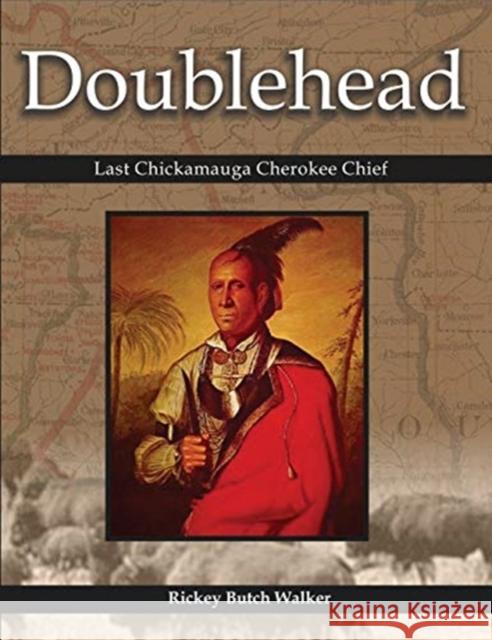 Doublehead: Last Chickamauga Cherokee Chief Rickey Butch Walker 9781949711653 Bluewater Publishing