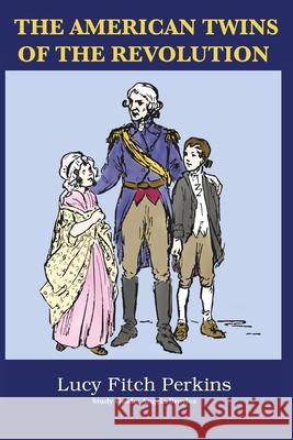 The American Twins of the Revolution with Study Guide Perkins, Lucy Fitch 9781949711707 Bluewater Publications