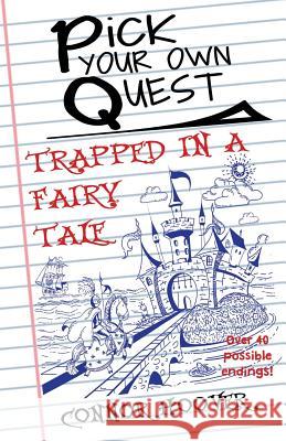 Pick Your Own Quest: Trapped in a Fairy Tale Connor Hoover 9781949717099