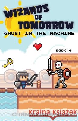 Wizards of Tomorrow: Ghost in the Machine Hoover, Connor 9781949717280