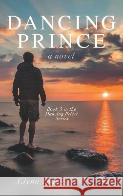 Dancing Prince: Book 5 in the Dancing Priest Series Glynn Young 9781949718553 Dunrobin Publishing
