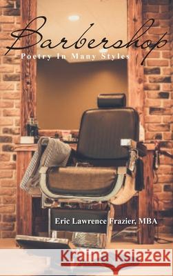 Barbershop: Poetry In Many Styles Eric Lawrence Frazier   9781949722017