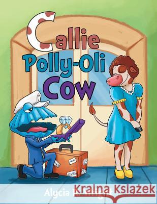 Callie Polly-Oli Cow Alycia R. Wright 9781949723472 Bookwhip Company