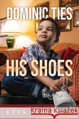 Dominic Ties His Shoes Etta Sare 9781949723632