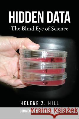 Hidden Data: The Blind Eye of Science Helene Z. Hill 9781949723847 Bookwhip Company