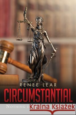 Circumstantial: Nothing is Black and White Lear, Renee 9781949723977 Bookwhip Company