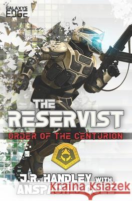 The Reservist: A Galaxy's Edge Stand Alone Novel Jason Anspach, Nick Cole, J R Handley 9781949731217 Galaxy's Edge Press