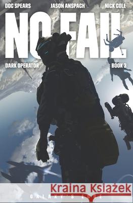 No Fail: A Military Science Fiction Thriller Jason Anspach Nick Cole Doc Spears 9781949731446 Galaxy's Edge Press