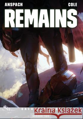 Remains Jason Anspach Nick Cole 9781949731682 Galaxy's Edge Press