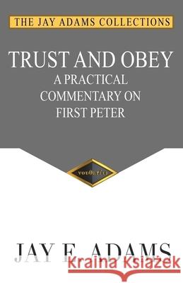 Trust and Obey Jay E. Adams 9781949737059 Institute for Nouthetic Studies