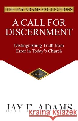 A Call for Discernment Jay E. Adams 9781949737325 Institute for Nouthetic Studies