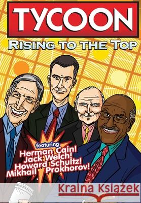 Orbit: Tycoon: Rise to the Top: Mikhail Prokhorov, Howard Schultz, Jack Welch, and Herman Cain Cw Cooke Angel Bernuyl Marc Shapiro 9781949738254 Tidalwave Productions