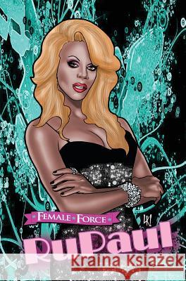 Female Force: RuPaul Troy, Michael 9781949738728 Tidalwave Productions