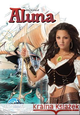 World of Aluna #1: Paula Garces Edition Paula Garces Antonio Hernandez Adrian Barbu 9781949738797 Tidalwave Productions