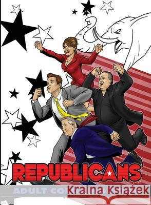 Political Power: Republicans Adult Coloring Book Darren G. Davis 9781949738926