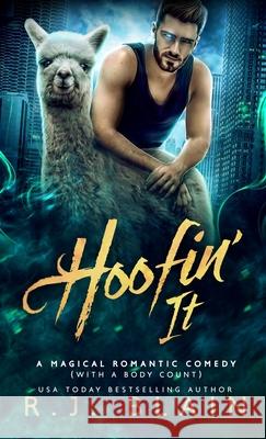 Hoofin' It: A Magical Romantic Comedy (with a body count) R. J. Blain 9781949740646 Pen & Page Publishing