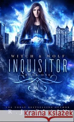 Inquisitor: A Witch & Wolf Novel R. J. Blain 9781949740806 Pen & Page Publishing