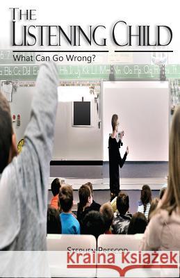 The Listening Child: What Can Go Wrong? Stephen Prescod 9781949746266 Lettra Press LLC