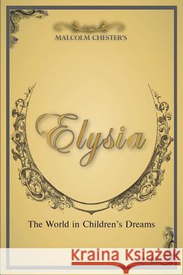 Elysia: The World in Children's Dreams 2nd Edition Malcolm Chester   9781949746341 Lettra Press LLC