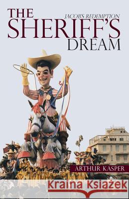 The Sheriff's Dream: Jacob's Redemption Arthur Kasper 9781949746426 Lettra Press LLC