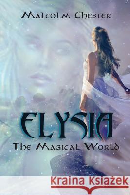 Elysia: The Magical World Malcolm Chester 9781949746778 Lettra Press LLC