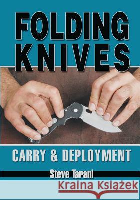 Folding Knives: Carry and Deployment Steve Tarani 9781949753103 Ancient Warrior Productions
