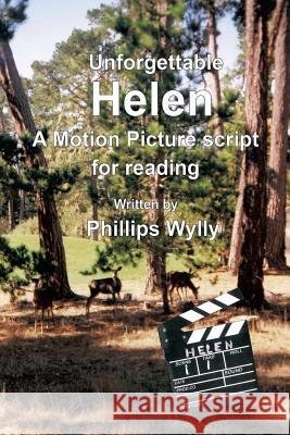 Unforgettable Helen: A Motion Picture Script for Reading Phillips Wylly 9781949756234 Virtualbookworm.com Publishing