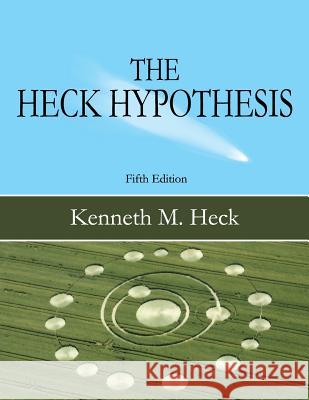 The Heck Hypothesis: Fifth Edition Kenneth M. Heck 9781949756388