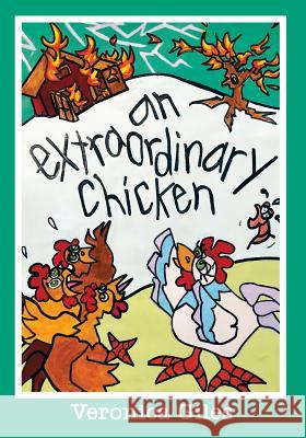 An Extraordinary Chicken Veronica Giles, Janet E Shaw 9781949756692 Virtualbookworm.com Publishing