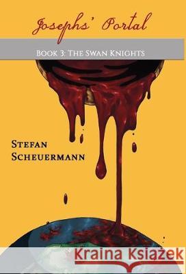 Joseph's Portal: Book 3 of The Swan Knights Trilogy Stefan Scheuermann 9781949756876 Virtualbookworm.com Publishing